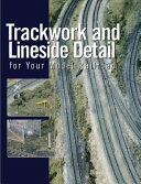 Trackwork and Lineside Detail for Your Model Railroad