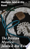 The Persian Mystics  Jal  lu d d  n R  m  