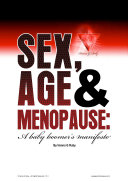 Sex, Age & Menopause:a baby boomer's manifesto