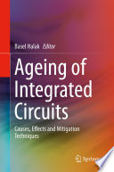 Ageing of Integrated Circuits Causes, Effects and Mitigation Techniques /