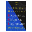 The American Heritage English as a Second Language Dictionary