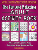 The Fun and Relaxing Adult Activity Book Book PDF