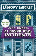 File Under: 13 Suspicious Incidents (Reports 7-13)