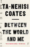 Between the World and Me Ta-Nehisi Coates Cover