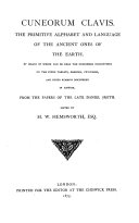 Cuneorum Clavis. The primitive alphabet and language of the ancient ones of the earth ... Edited by H. W. Hemsworth