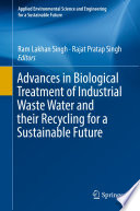 Advances in Biological Treatment of Industrial Waste Water and their Recycling for a Sustainable Future Book