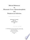 Selected References on Rheumatic Fever  Glomerulonephritis and Streptococcal Infections
