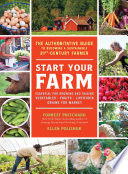 Start Your Farm  The Authoritative Guide to Becoming a Sustainable 21st Century Farmer Book PDF