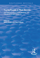 Young People in Risk Society: The Restructuring of Youth Identities and Transitions in Late Modernity