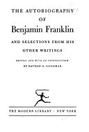 The Autobiography of Benjamin Franklin and Selections from His Other Writings
