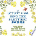 The Littlest Birds Sing the Prettiest Songs Book PDF