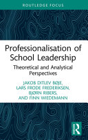 Professionalisation of school leadership : theoretical and analytical perspectives /