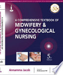“A Comprehensive Textbook of Midwifery & Gynecological Nursing” by Annamma Jacob