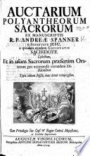 Auctarium Polyantheorum sacrorum ex manuscriptis A. Spanner e Societate Jesu, a quodam ejusdem Societatis sacerdote [B. Mayer] collectum ... Typis editum Nissae, nunc ... reimpressum
