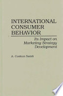 “International Consumer Behavior: Its Impact on Marketing Strategy Development” by A. Coskun Samli