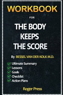 Workbook for the Body Keeps the Score by Bessel Van Der Kolk
