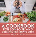 A Cookbook for Someone Who Doesn’t Know How to Cook [Pdf/ePub] eBook