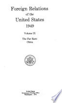 Foreign Relations of the United States, 1949: The Far East: China