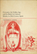 Cervantes, the Golden Age, and the Battle for Cultural Identity in 20th-Century Spain [Pdf/ePub] eBook