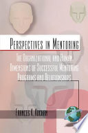 The Organizational and Human Dimensions of Successful Mentoring Programs and Relationships