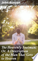 The Heavenly Footman  Or  A Description of the Man That Gets to Heaven