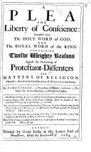 A plea for liberty of conscience ... containing twelve ... reasons against the prosecuting of Protestant Dissenters for matters of religion, etc
