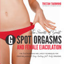 The Secrets of Great G-Spot Orgasms and Female Ejaculation Pdf/ePub eBook