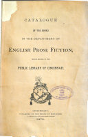 Catalogue of the Books in the Department of English Prose Fiction which Belong to the Public Library of Cincinnati