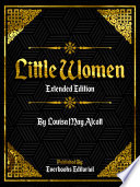 Little Women  Extended Edition      By Louisa May Alcott