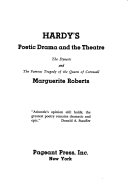Hardy's Poetic Drama and the Theatre: The Dynasts and The Famous Tragedy of the Queen of Cornwall