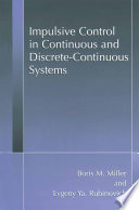 Impulsive Control in Continuous and Discrete Continuous Systems