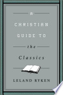 A Christian Guide to the Classics Book