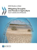 OECD Studies on Water Mitigating Droughts and Floods in Agriculture Policy Lessons and Approaches