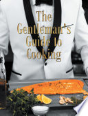 The Gentleman s Guide to Cooking