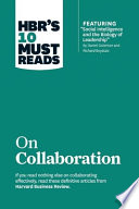 HBR's 10 Must Reads on Collaboration (with featured article ÒSocial Intelligence and the Biology of Leadership,Ó by Daniel Goleman and Richard Boyatzis)