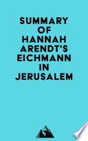 Summary of Hannah Arendt's Eichmann in Jerusalem