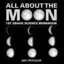 Read Pdf All About The Moon (Phases of the Moon) | 1st Grade Science Workbook