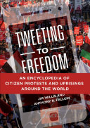 Tweeting to Freedom: An Encyclopedia of Citizen Protests and Uprisings around the World