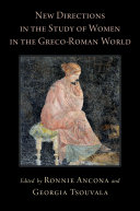 New Directions in the Study of Women in the Greco Roman World