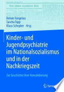 Kinder Und Jugendpsychiatrie Im Nationalsozialismus Und In Der Nachkriegszeit