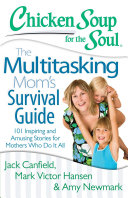 Chicken Soup for the Soul: The Multitasking Mom's Survival Guide