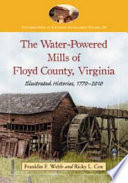 The Water Powered Mills Of Floyd County Virginia