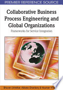 Collaborative Business Process Engineering and Global Organizations  Frameworks for Service Integration