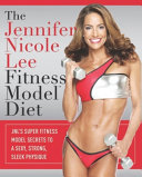 The Jennifer Nicole Lee Fitness Model Diet Book
