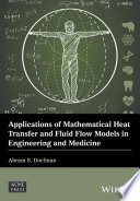 Applications of Mathematical Heat Transfer and Fluid Flow Models in Engineering and Medicine