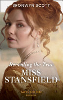 Revealing The True Miss Stansfield (Mills & Boon Historical) (The Rebellious Sisterhood, Book 2)