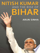 Nitish Kumar and the Rise of Bihar