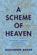 A Scheme of Heaven: The History of Astrology and the Search for our Destiny in Data