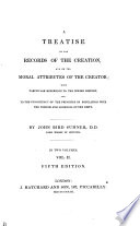 A treatise on the records of the Creation, and on the moral attributes of the Creator