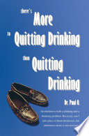 There s More to Quitting Drinking than Quitting Drinking Book
